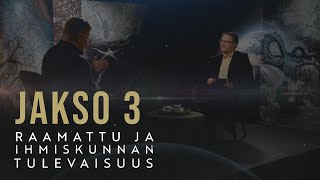 Raamattu ja ihmiskunnan tulevaisuus  Jakso 3  Jeesuksen toinen tulemus [upl. by Iadam627]