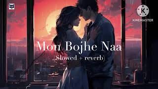 Mon Bojhe Naa Slowed  Reverb Benguli lave lofi Song [upl. by Olympias]