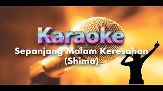 Sepanjang malam keresahan  Shima Karaoke [upl. by Phiona]