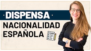 🇪🇸 ❌ 📚 Dispensa Exámenes de Nacionalidad Española ¿en qué casos puedo solicitarla 🙋🏻‍♂️ [upl. by Rehpotsihc]