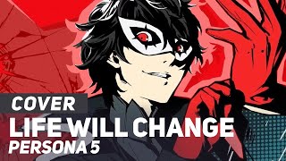 Persona 5  quotLife Will Changequot FULL  AmaLee Ver [upl. by Sharpe413]