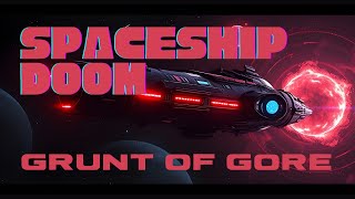 SPACESHIP DOOM Brutal Death Metal  by Grunt of Gore [upl. by Lila395]