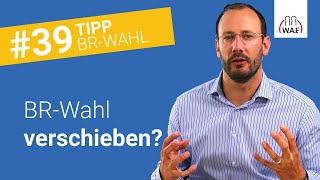 Kann eine Betriebsratswahl verschoben werden  Betriebsratswahl Tipp 39 [upl. by Ecirted]