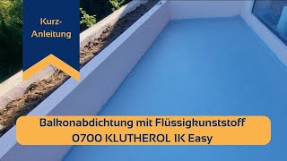 Balkonabdichtung mit Flüssigkunststoff KLUTHEROL 1K Easy [upl. by Lannie]