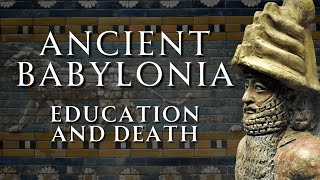 A Guide to Ancient Babylonia  Education and the Life Beyond  Part 2 [upl. by Marr]