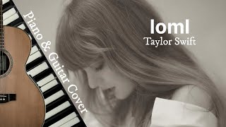 loml Piano amp Guitar Cover  Taylor Swift [upl. by Jeromy]