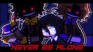 Never Be Alone    FNaF 4 GL2MV [upl. by Flita492]