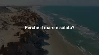 Perchè il mare è salato [upl. by Eniaral35]