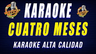 Karaoke CUATRO MESES  Estilo Tierra Caliente [upl. by Ainek]