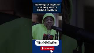 New Footage Of King Harris In Jail Going Viral  TI DISOWNS King Harris KingHarris Part 2 [upl. by Liz]