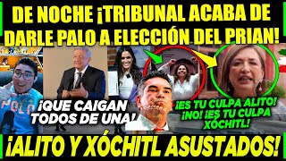 AMLO ¡TRIBUNAL DA PALO AL PRI Y PAN ESTA NOCHE ALITO Y XÓCHITL ¡VUELTOS LOCOS ¡Y VAMOS POR MÁS [upl. by Trainor635]