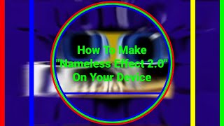 How To Make Nameless Effect 20 On Your Device [upl. by Boycie]