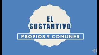 EL SUSTANTIVO  COMUNES Y PROPIOS [upl. by Yadnil]