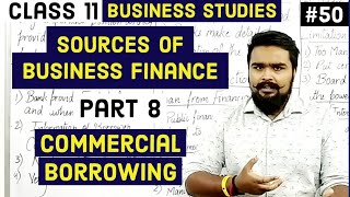 🔴 Sources of business finance  class 11  Commercial Borrowing  business studies  video 50 [upl. by Sina]