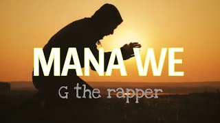 MANA WE by G the rapper  video lyrics [upl. by Reifinnej]