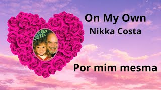 On My Own Nikka Costa LETRA E TRADUÇÃO [upl. by Chrissie44]