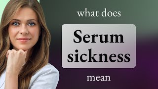 Serum sickness — SERUM SICKNESS definition [upl. by Nomzzaj]