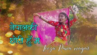 New Nepali Cover Song  Nepal Ki Chhori Hu Ma  Leza Rana Magar [upl. by Harhay]