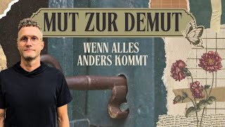 Mut zur Demut I Wenn alles anders kommt I Danny Gassmann [upl. by Aisemaj]