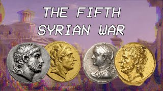 The Fifth Syrian War  Seleucid History XIV [upl. by Oniskey]