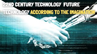 Imagining the Future A Glimpse into 22nd Century Technology [upl. by Aneleiram]