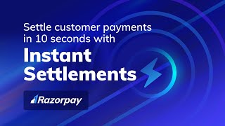 Razorpay Instant Settlements  Settle your Customer Payments within 10 seconds [upl. by Dawson]