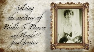 Solving the Mystery of Birdie S Dewey and Floridas Final Frontier [upl. by Rutra47]