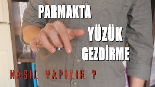 PARMAKTA YÜZÜK GEZDİRME HAREKETİ NASIL YAPILIR   Arkadaşlarını şaşırt  Batuhan Yılmaz [upl. by Islaen]