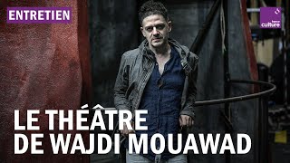 Le théâtre de tous les possibles de Wajdi Mouawad [upl. by Lashonda]