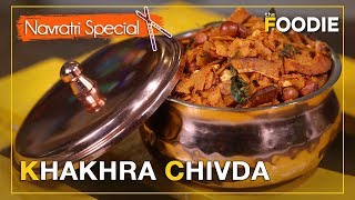 Khakhra Chivda  Navratri Special  How To Make Khakhra Chivda  Best Chivda Recipe  The Foodie [upl. by Stetson]