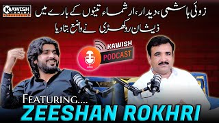 Kawish Tamimi Podcast  Zoi Hashmi Deedar amp Arishma Ke Bary Mein Zeeshan Rokhri Ne Kia Kaha [upl. by Sudnak]