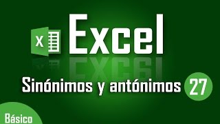 Como usar sinónimos y antónimos en Excel  Capítulo 27 [upl. by Waylin616]