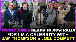 Danny Jones heads to Australia for I’m A Celebrity with Sam Thompson amp Joel Dommett [upl. by Enial673]