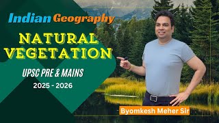 Natural Vegetation Of India  Indian Geography GS  UPSC Preparation By Byomkesh Meher [upl. by Alinna489]