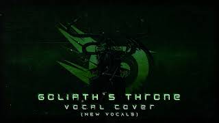 Goliaths Throne  Vocal Cover New Vocals [upl. by Liza755]