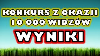 Konkurs na 10 000 widzów  wyniki [upl. by Burta47]