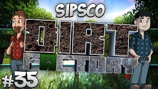 Sipsco Dirt Factory  Part 35  What is This Again [upl. by Reidid384]