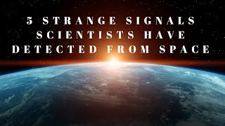 5 Strange Signals Scientists Have Detected from Space [upl. by Micheline555]