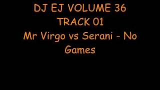 DJ EJ VOLUME 36  TRACK 01  Mr Virgo vs Serani  No Games [upl. by Harty]