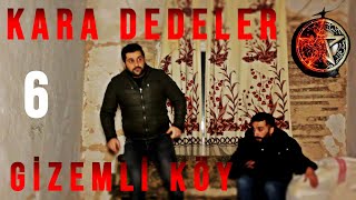 KARA DEDELER KÖYÜ 6 FULL [upl. by Frodi]