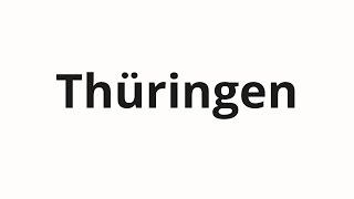 How to pronounce Thüringen [upl. by Marchall]