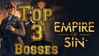 Empire of Sin TOP 3 BOSSES [upl. by Aveer739]