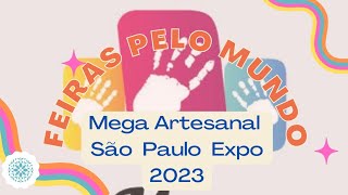 Mega Artesanal 2023  São Paulo Expo  Feiras Pelo Mundo [upl. by Rogerson]