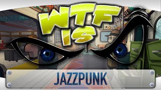 ► WTF Is  Jazzpunk [upl. by Aelak]