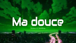 Emkal  Ma douce ParolesLyrics ft Soolking [upl. by Jarrad645]