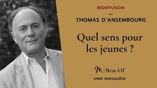 REDIFF BestOf 54 Thomas d’Ansembourg  Quel sens pour les jeunes [upl. by Baynebridge]