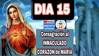 ❤️ DIA 15 💜 CONSAGRACION al INMACULADO CORAZON de MARIA [upl. by Attenyl382]