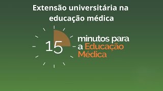 15 Minutos para Educação Médica Extensão universitária [upl. by Pitt885]