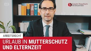 Urlaubsanspruch während Mutterschutz und Elternzeit  Kanzlei Hasselbach [upl. by Eimilb955]