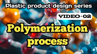 V02 Polymerization process explained  plastic product design series [upl. by Htehpaj]